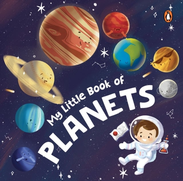 My Little Book of Planets - My Little Book of Planets, A Rhyming Solar System Board Book, For Kids Ages 3+, [Penguin Early Learning Series]