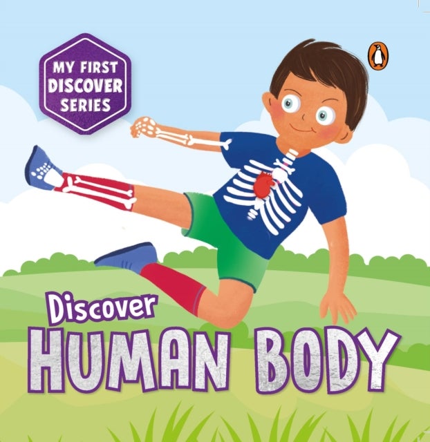 My First Discover Series: Human Body - Fun and Interactive Illustrated Board Book on Body Parts for Kids, Toddlers , Book for 3+ [Penguin Early Learning Series]