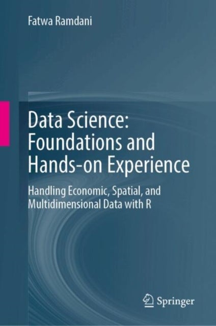 Data Science - Foundations and Hands-on Experience - Handling Economic, Spatial, and Multidimensional Data with R