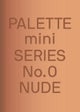 Palette Mini Series 00: Nude