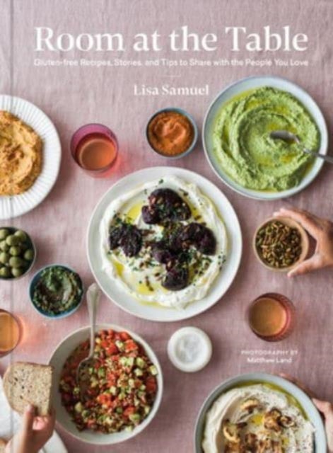 Room at the Table - Gluten-Free Recipes, Stories and Tips to Share with the People You Love