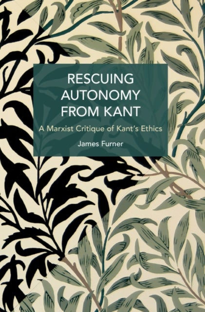 Rescuing Autonomy from Kant - A Marxist Critique of Kant's Ethics