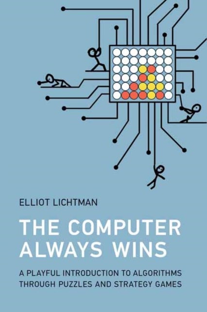 The Computer Always Wins - A Playful Introduction to Algorithms through Puzzles and Strategy Games