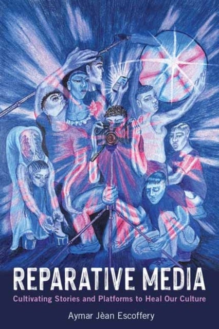 Reparative Media - Cultivating Stories and Platforms to Heal Our Culture