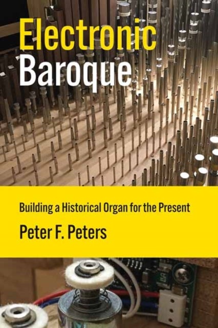 Electronic Baroque - Building a Historical Organ for the Present