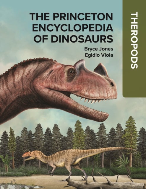 The Princeton Encyclopedia of Dinosaurs: Theropods - Theropods