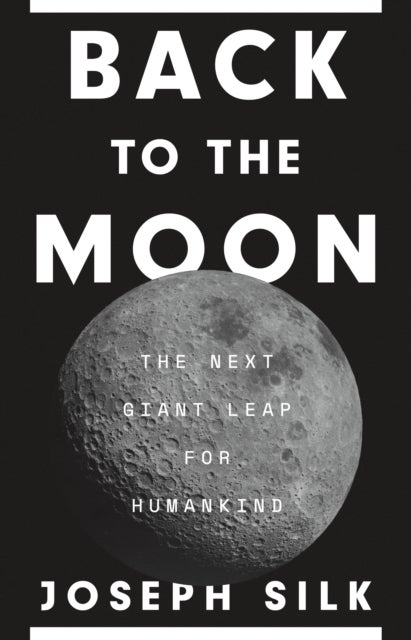 Back to the Moon – The Next Giant Leap for Humankind - The Next Giant Leap for Humankind