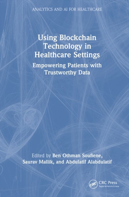 Using Blockchain Technology in Healthcare Settings - Empowering Patients with Trustworthy Data