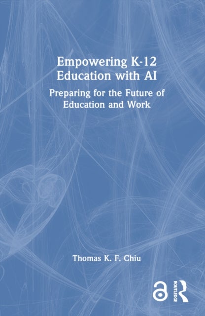 Empowering K-12 Education with AI - Preparing for the Future of Education and Work