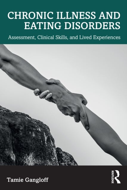 Chronic Illness and Eating Disorders - Assessment, Clinical Skills, and Lived Experiences