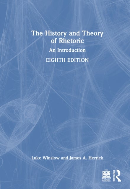 The History and Theory of Rhetoric - An Introduction