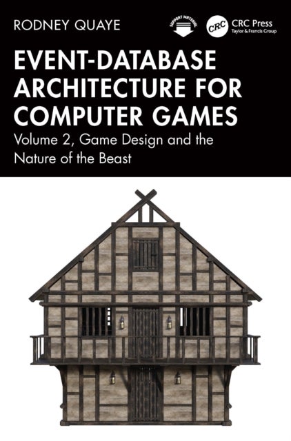 Event-Database Architecture for Computer Games - Volume 2, Game Design and the Nature of the Beast