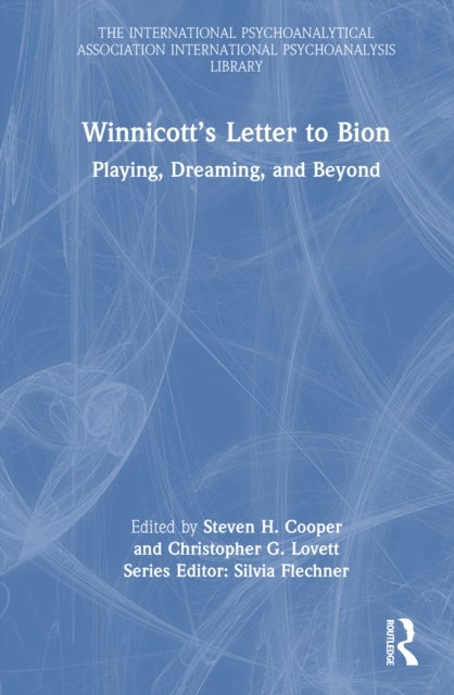 Winnicott''s Letter to Bion - Playing, Dreaming, and Beyond