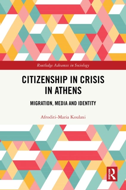 Citizenship in Crisis in Athens - Migration, Media and Identity