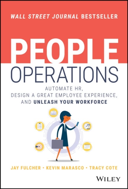 People Operations – Automate HR, Design a Great Employee Experience, and Unleash Your Workforce - Automate HR, Design a Great Employee Experience, and Unleash Your Workforce