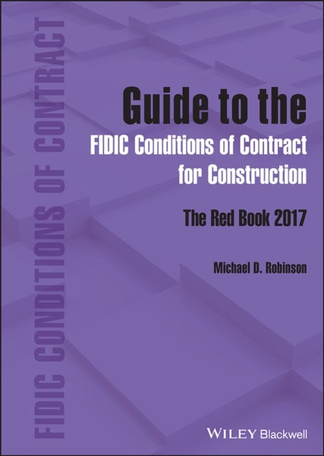 Guide to the FIDIC Conditions of Contract for Construction – The Red Book 2017 - The Red Book 2017