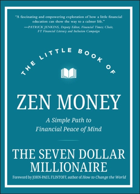 The Little Book of Zen Money – A Simple Path to Financial Peace of Mind - A Simple Path to Financial Peace of Mind