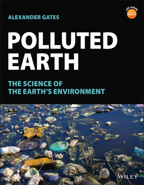 Polluted Earth – The Science of the Earth's Environment - The Science of the Earth's Environment