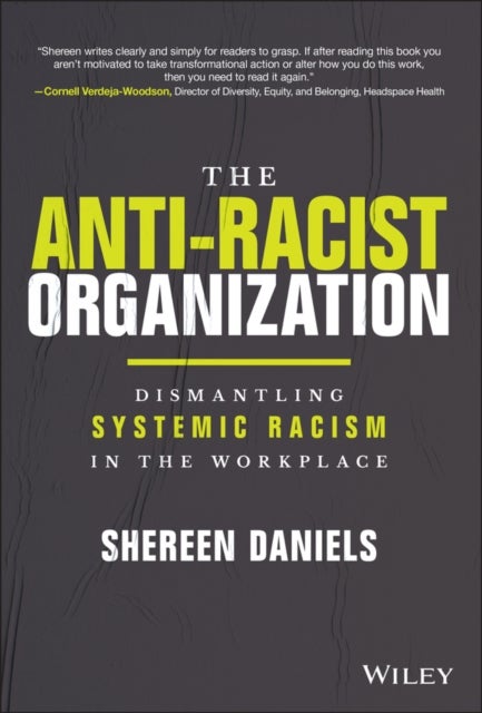 The Anti–Racist Organization: Dismantling Systemic  Racism in the Workplace - Dismantling Systemic Racism in the Workplace
