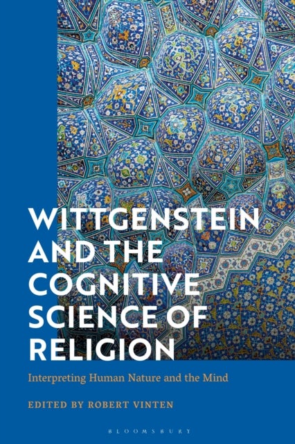 Wittgenstein and the Cognitive Science of Religion - Interpreting Human Nature and the Mind