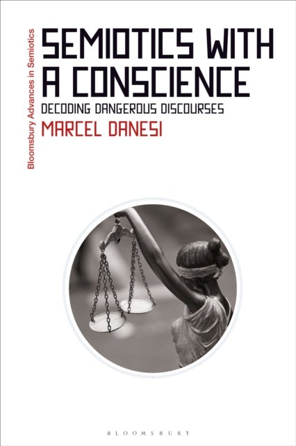 Semiotics with a Conscience - Decoding Dangerous Discourses