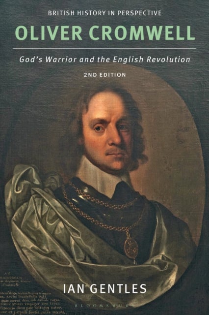 Oliver Cromwell - God's Warrior and the English Revolution