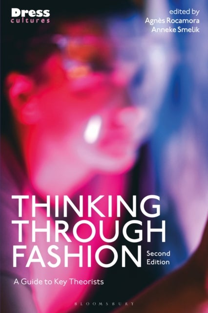 Thinking Through Fashion - A Guide to Key Theorists