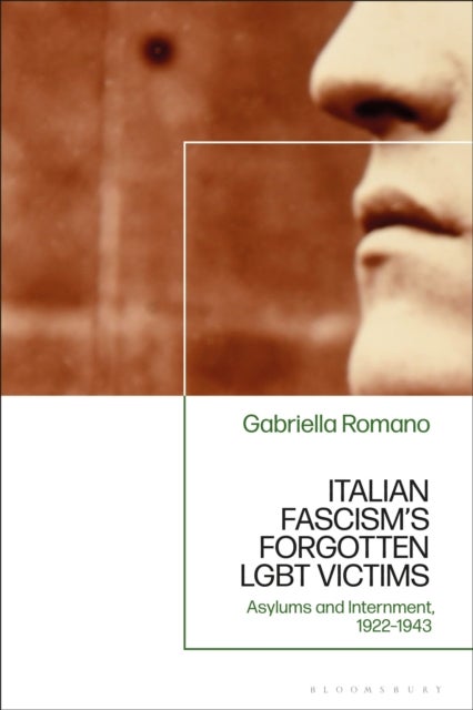Italian Fascism?s Forgotten LGBT Victims - Asylums and Internment, 1922 – 1943