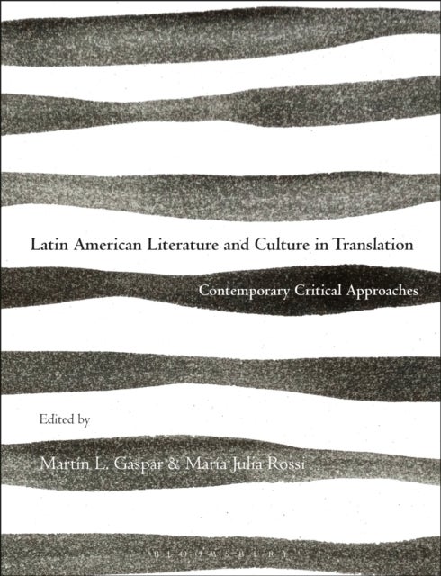 Latin American Literature and Culture in Translation - Contemporary Critical Approaches