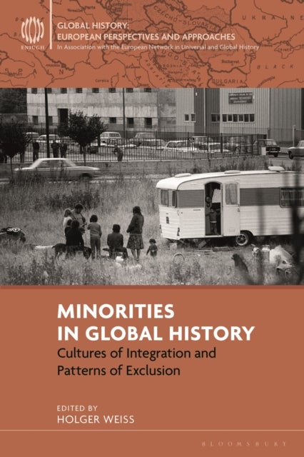 Minorities in Global History - Cultures of Integration and Patterns of Exclusion