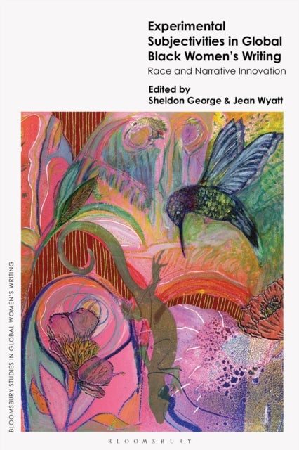 Experimental Subjectivities in Global Black Women''s Writing - Race and Narrative Innovation