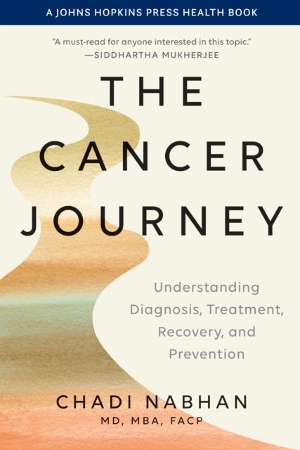 Cancer Journey - Understanding Diagnosis, Treatment, Recovery, and Prevention
