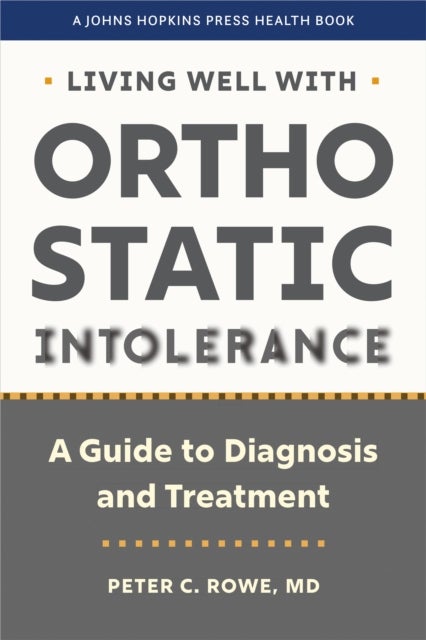 Living Well with Orthostatic Intolerance - A Guide to Diagnosis and Treatment