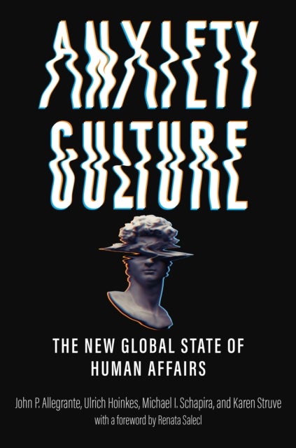 Anxiety Culture - The New Global State of Human Affairs