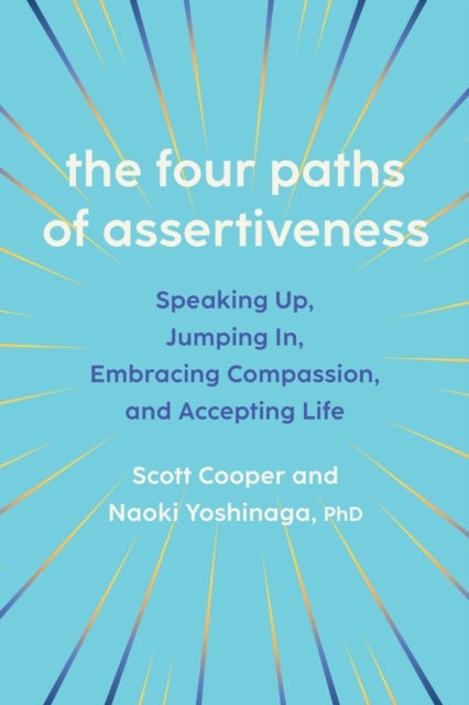 The Four Paths of Assertiveness - Speaking Up, Jumping In, Embracing Compassion, and Accepting Life