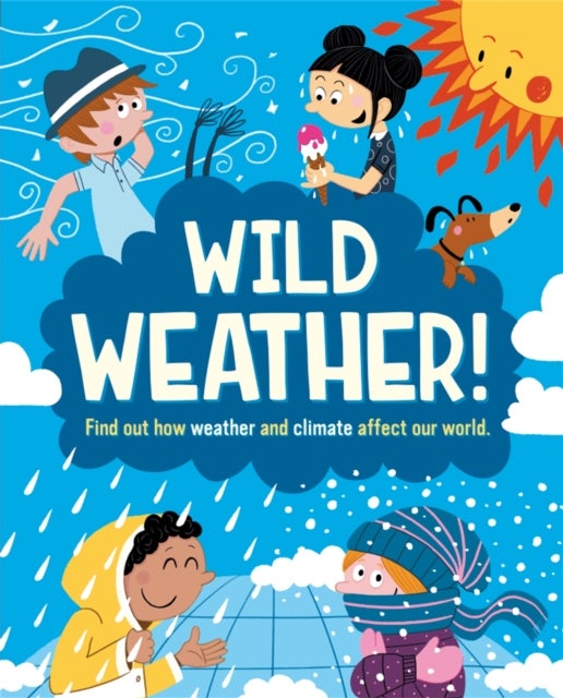 Wild Weather - Find out how weather and climate affect our world