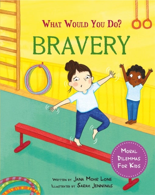 What would you do?: Bravery - Moral dilemmas for kids