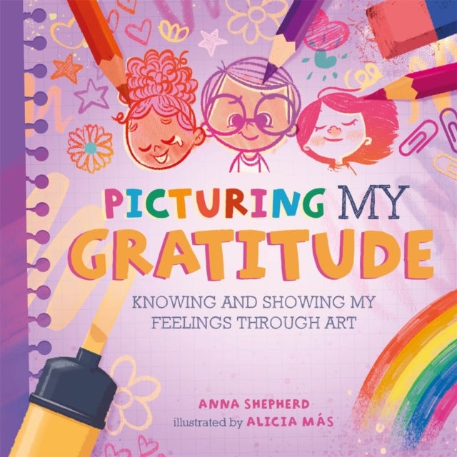 All the Colours of Me: Picturing My Gratitude - Knowing and showing my feelings through art