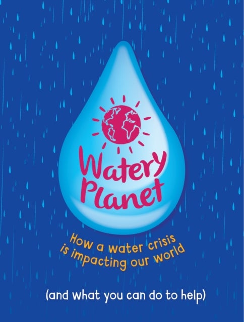 Watery Planet - How a water crisis is impacting our world
