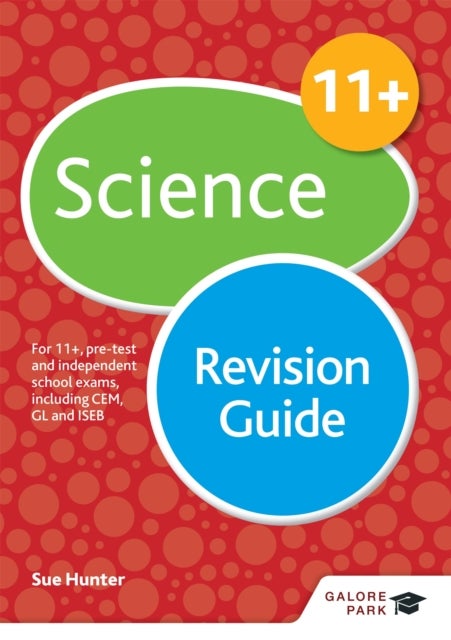 11+ Science Revision Guide - For 11+, pre-test and independent school exams including CEM, GL and ISEB