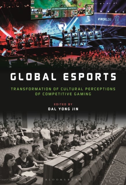 Global esports - Transformation of Cultural Perceptions of Competitive Gaming