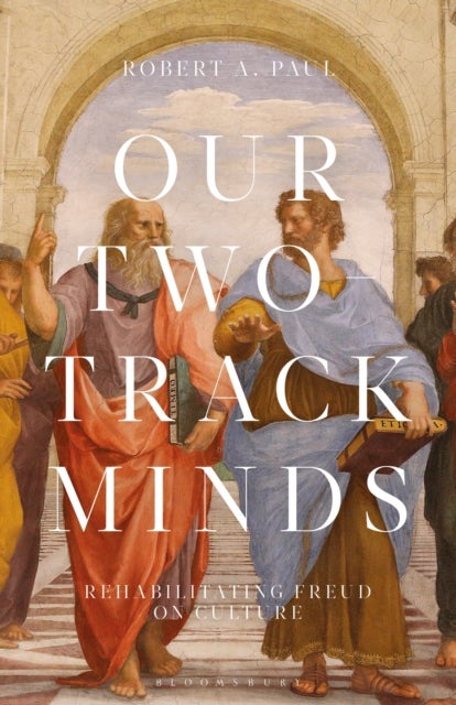 Our Two-Track Minds - Rehabilitating Freud on Culture