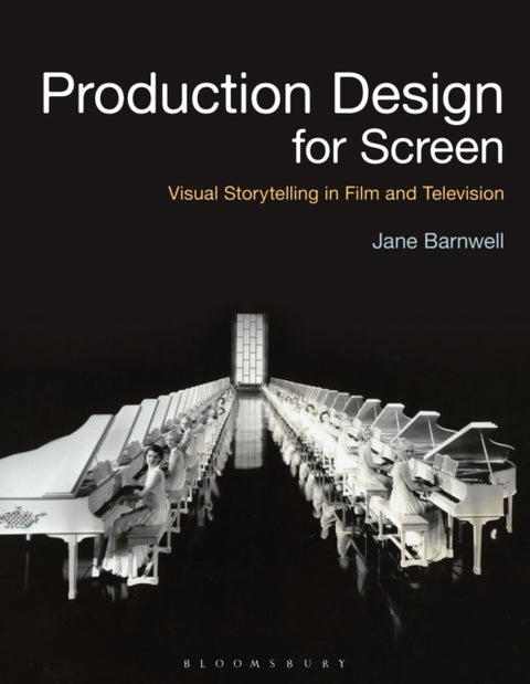 Production Design for Screen - Visual Storytelling in Film and Television