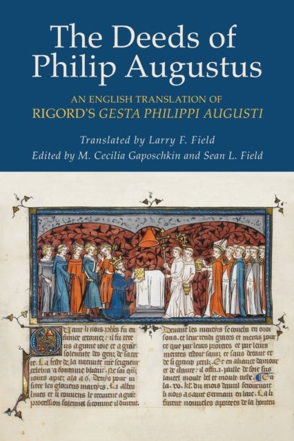 The Deeds of Philip Augustus - An English Translation of Rigord's "Gesta Philippi Augusti"