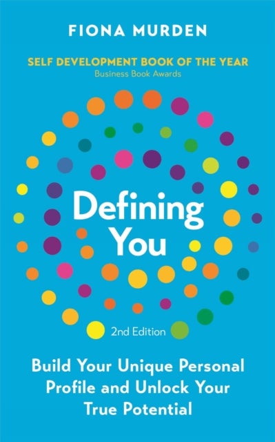Defining You - Build Your Unique Personal Profile and Unlock Your True Potential *SELF DEVELOPMENT BOOK OF THE YEAR*
