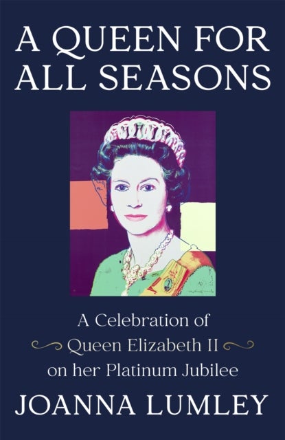 A Queen for All Seasons - A Celebration of Queen Elizabeth II