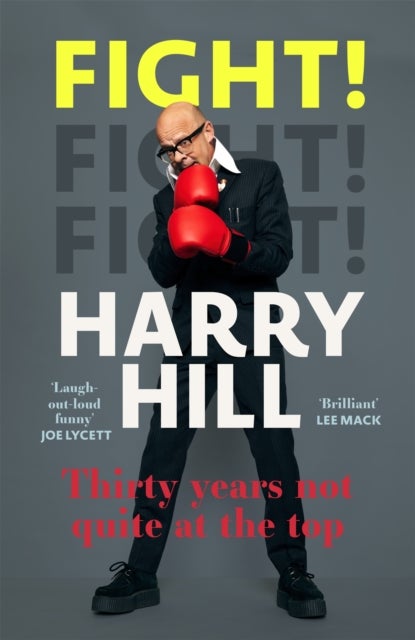 Fight! - Harry Hill's hilarious journey from junior doctor to comedy legend