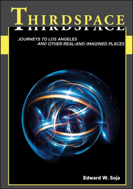 Thirdspace - Journeys to Los Angeles and Other Real-and-Imagined Places