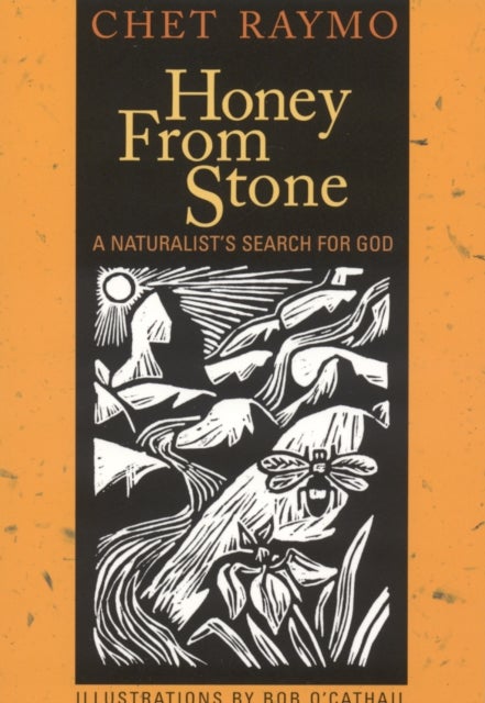 Honey from Stone - A Naturalist's Search for God