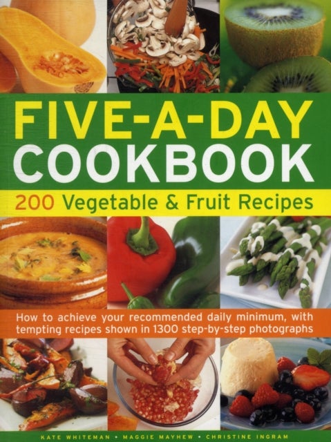 The Five-A-Day Cookbook: 200 Vegetable & Fruit Recipes